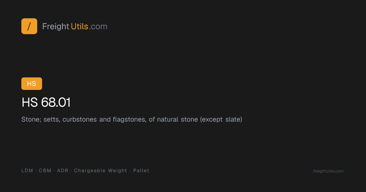 HS 68.01 — Stone; setts, curbstones and flagston… | FreightUtils.com