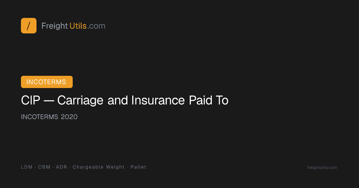 CIP (Carriage and Insurance Paid To) — INCOTERMS 2020 | FreightUtils