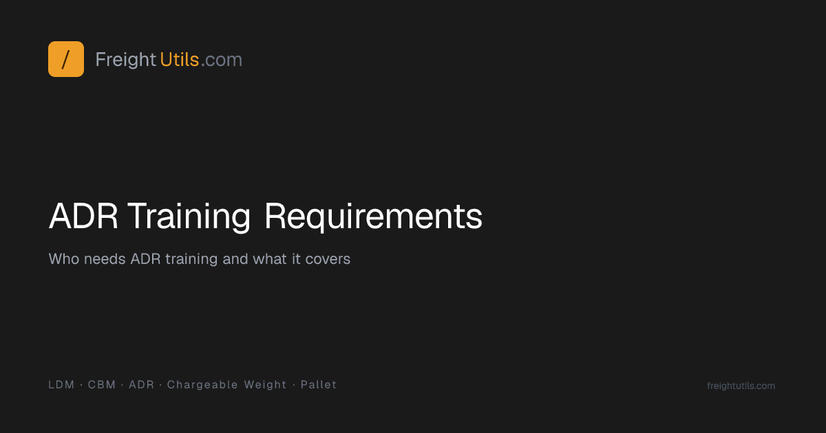 ADR Training Requirements — Who Needs It & What It Covers | FreightUtils